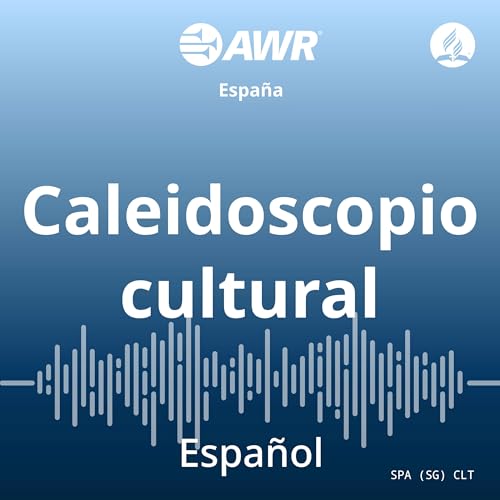 AWR en Espa√±ol - Caleidoscopio cultural by Adventist World Radio
