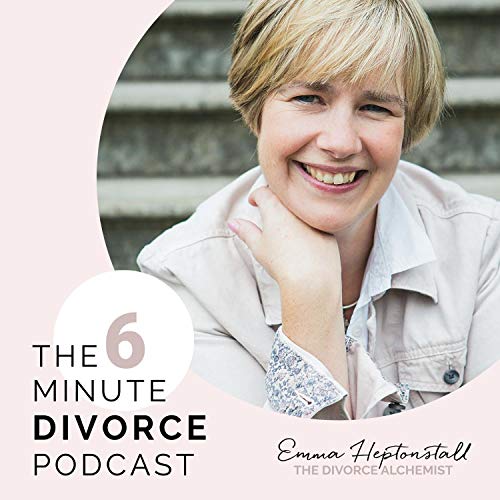 The Six Minute Divorce Podcast with Emma Heptonstall by Emma Heptonstall The Divorce Alchemist