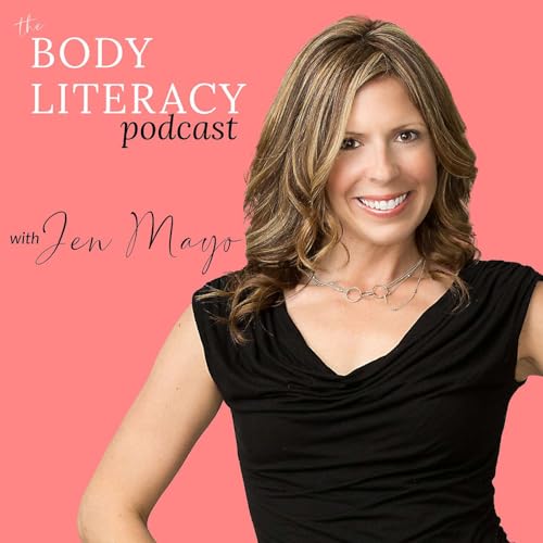Body Literacy Podcast by Jen Mayo