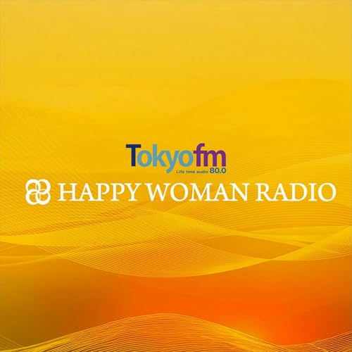 TOKYO FM スペシャルプログラム 国際女性デー HAPPY WOMAN RADIO
