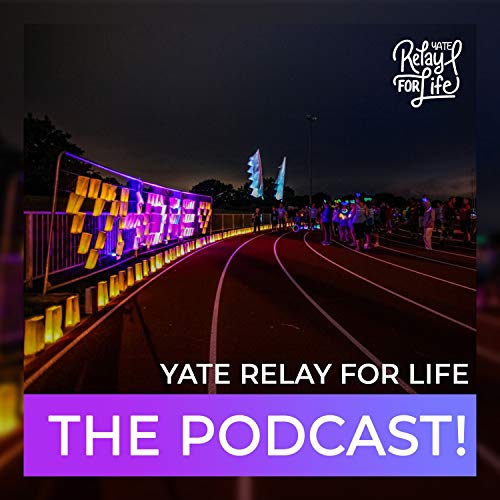 Yate Relay For Life- The Podcast! by Yate Relay For Life