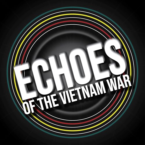 Echoes of the Vietnam War by Vietnam Veterans Memorial Fund