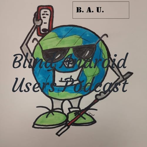 Blind Android Users Podcast by BlindAndroid Users