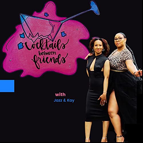 Cocktails Between Friends by Cocktails Between Friends