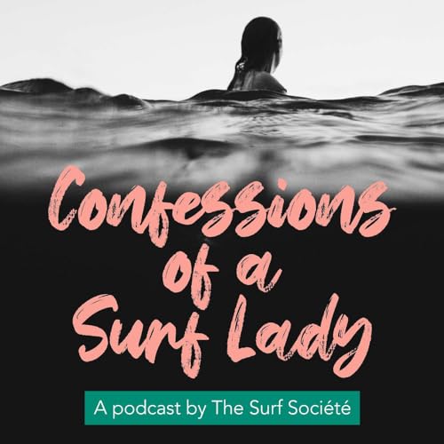 Confessions of a Surf Lady | The First Women's Surfing Podcast™