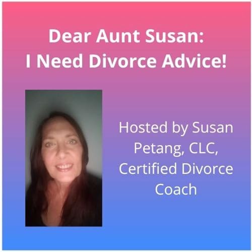 Dear Aunt Susan: I Need Divorce Advice! by Susan Petang