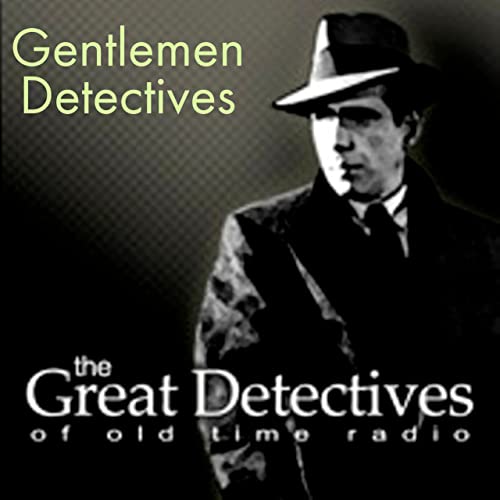 Gentlemen Detectives of Old Time Radio|Mystery Audio Dramas