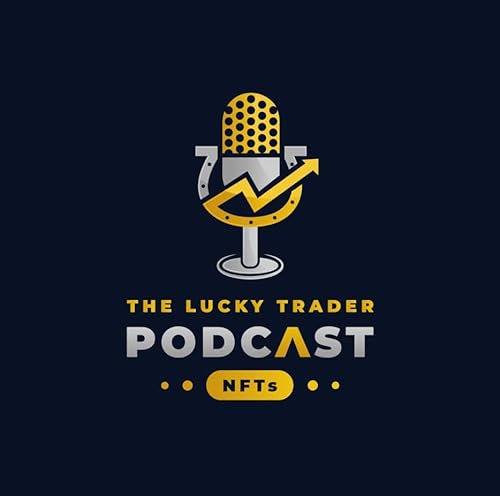 Lucky Trader NFT Podcast by Lucky Trader