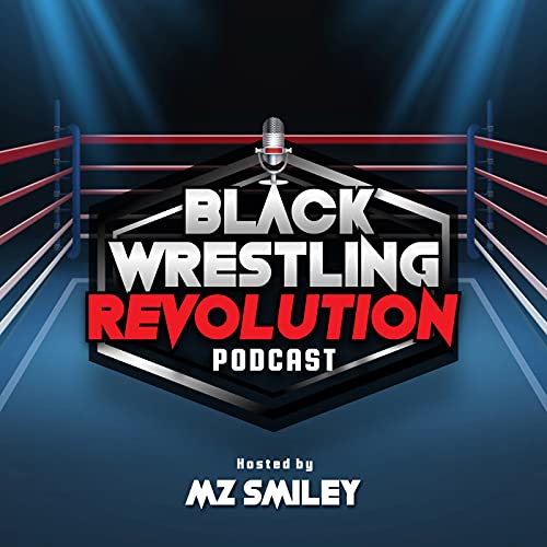Black Wrestling Revolution Podcast by Black Wrestling Rev