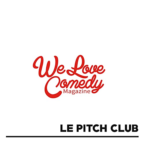 Le Pitch Club by We Love Comedy Magazine
