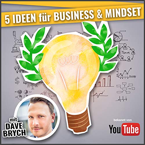 5 IDEEN PODCAST - für Business & Mindset by Dave Brych - Creative Producer für Content Marketing bei FROG MOTION MEDIA.