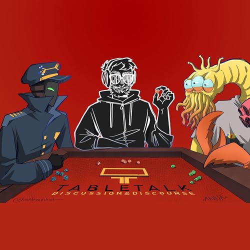 TableTalk: Discussion & Discourse by The TableTalk Crew (Alejo (Greydawn) Aiden (Captain Chiral) Boo (Princeboo))