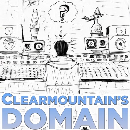 Clearmountain's Domain: Stories from Bob Clearmountain’s Legendary Career by Apogee Electronics