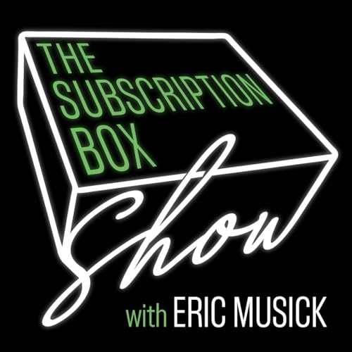 The Subscription Box Show by Eric Musick