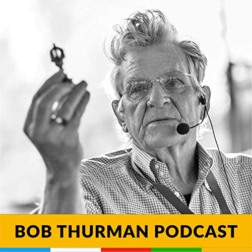 Bob Thurman Podcast: by Robert A.F. Thurman