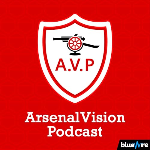 The ArsenalVision Podcast - Arsenal FC by ArsenalVision Podcast LLC