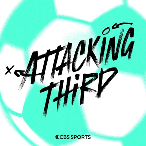 Attacking Third: A CBS Sports Women's Soccer Podcast by CBS Sports USWNT NWSL Soccer WSL Women's Soccer