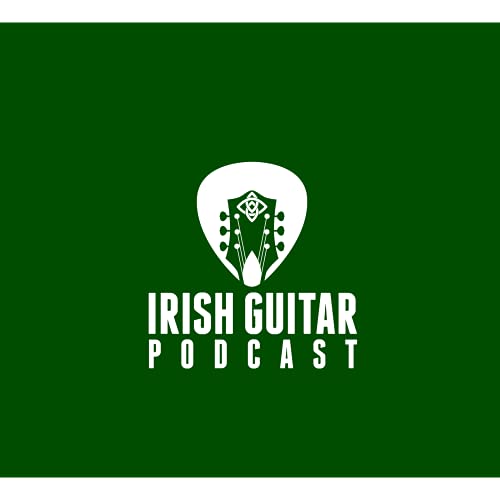 Irish Guitar Podcast by Tony O'Rourke Gerry Gaffney
