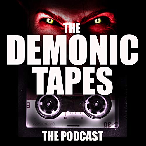 The Demonic Tapes: The Podcast by Mansfield Dark