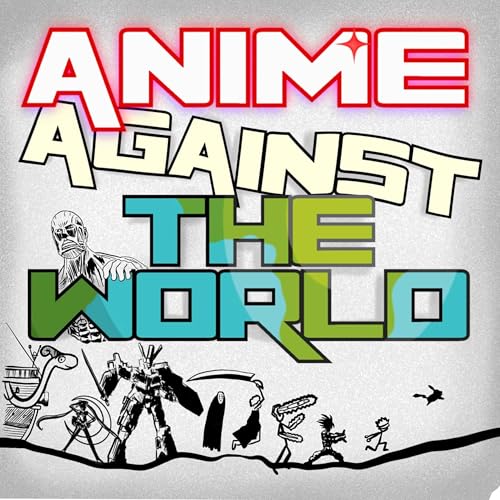 Anime Against the World by Sam and Will