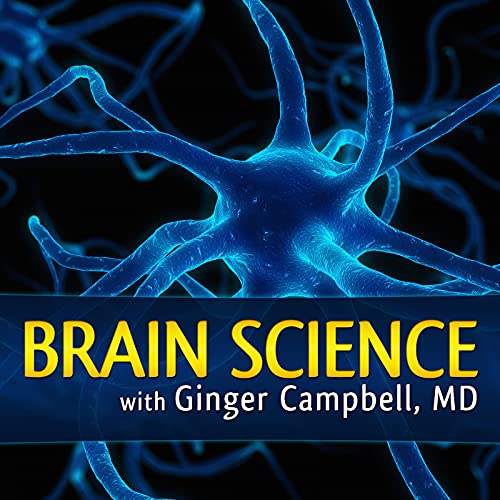 Brain Science with Ginger Campbell, MD: Neuroscience for Everyone by Ginger Campbell MD