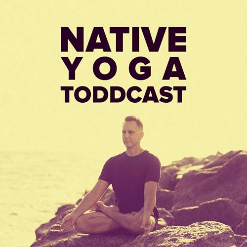 Native Yoga Toddcast by Todd Mclaughlin