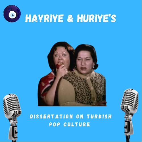 Hayriye & Huriye‘s Dissertation on Turkish Pop Culture by huriyehayriyepc