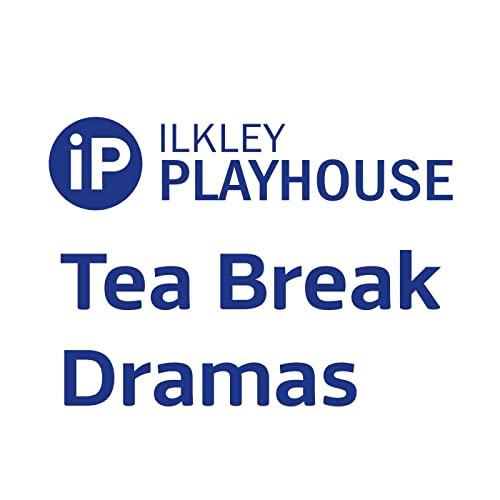 Rombalds Radio - Ilkley Playhouse Tea Break Dramas by Rombalds Radio