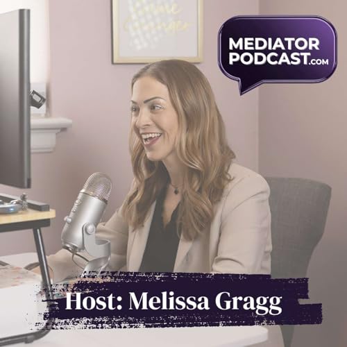 MediatorPodcast.com - Mediation, Negotiation & Collaboration by Melissa Gragg