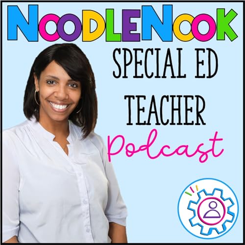 NoodleNook: A Podcast for Special Ed Teachers with Tips, Tricks and Tools Just for SpEd by The Noodler- Ayo Jones