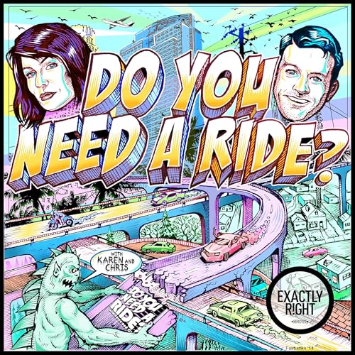 Do You Need A Ride? with Chris Fairbanks and Karen Kilgariff