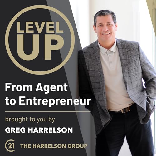Level Up - From Agent to Entrepreneur by Greg Harrelson - Real Estate Broker Entrepreneur & Coach