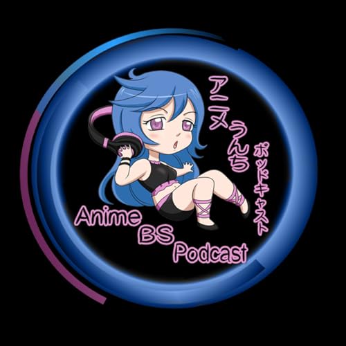 Anime BS Podcast by Anime BS Team