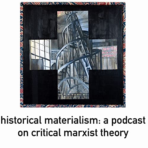 Historical Materialism Podcast by Lukas Slothuus and Ashok Kumar