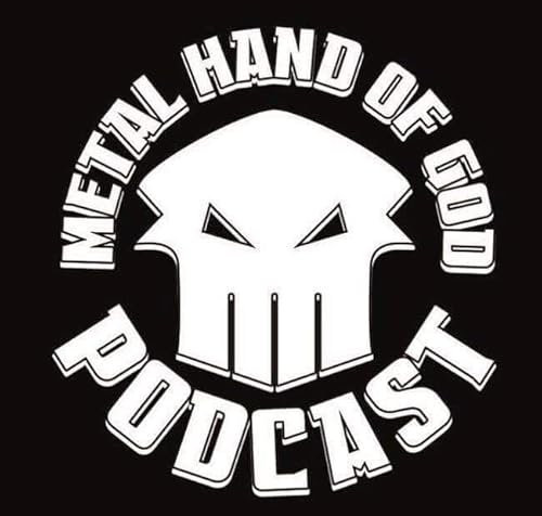THE METAL HAND OF GOD PODCAST by MHOG Podcast/W.A.B.