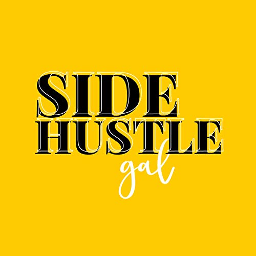 The Side Hustle Gal by Dannie Fountain & Caitlyn Allen