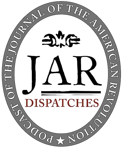 Dispatches: The Podcast of the Journal of the American Revolution by Unknown