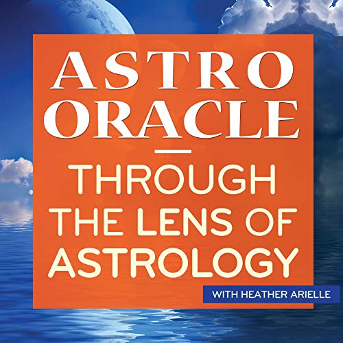 Astro Oracle: Through the Lens of Astrology by Heather Arielle