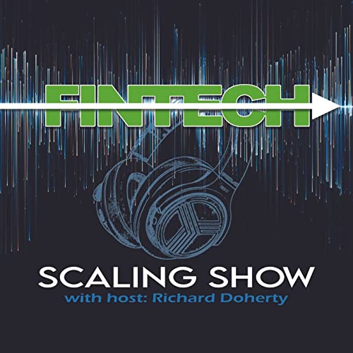 The Fintech Scaling Show by Richard Doherty