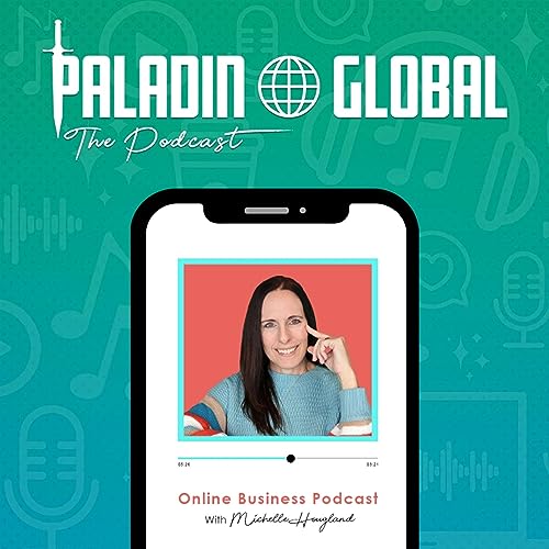 Paladin Global Market's Online Business Podcast by Michelle Hougland