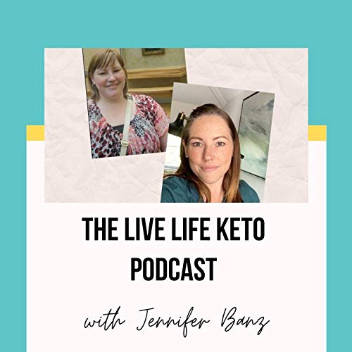 The Live Life Keto Podcast with Jennifer Banz by Jennifer Banz