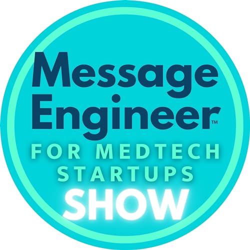 Message Engineer for the Medtech Startup Show by Maureen Shaffer