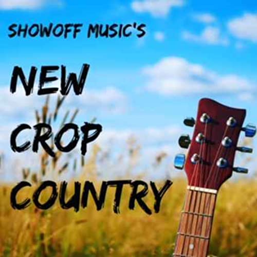 Showoff Music's New Crop Country by Gregory Stafford