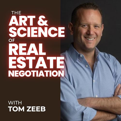 The Art & Science of Real Estate Negotiation by Tom Zeeb