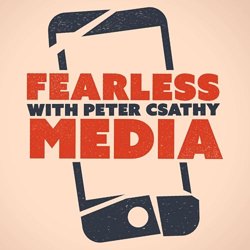 FEARLESS MEDIA: The Future Of Entertainment, Media & Tech by Peter Csathy
