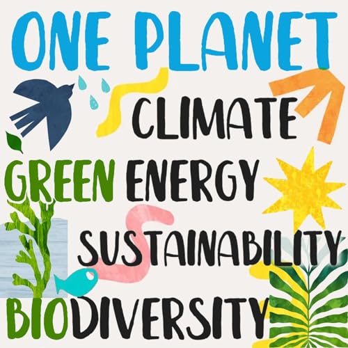 One Planet Podcast · Climate Change, Politics, Sustainability, Environmental Solutions, Renewable Energy, Activism, Biodiversity, Carbon Footprint, Wildlife, Regenerative Agriculture, Circular Economy
