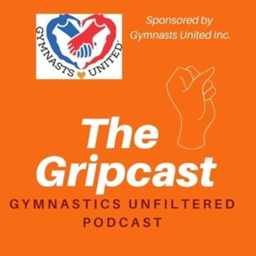 The Gripcast: Gymnastics Unfiltered by gymnastunitedinc