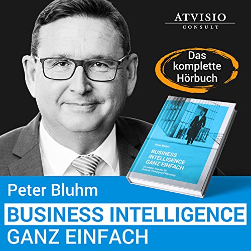 Business Intelligence ganz einfach | Die besten Impulse für Analyse, Planung und Reporting by Peter Bluhm