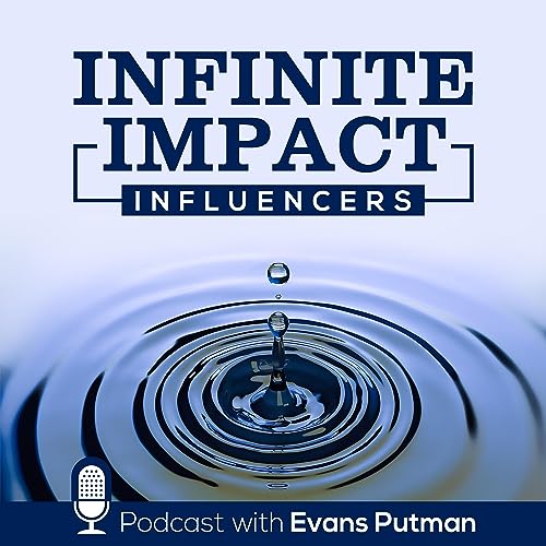 Infinite Impact Influencers by Evans Putman
