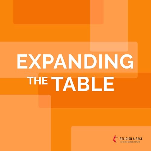 Expanding the Table by General Commission on Religion and Race of The United Methodist Church